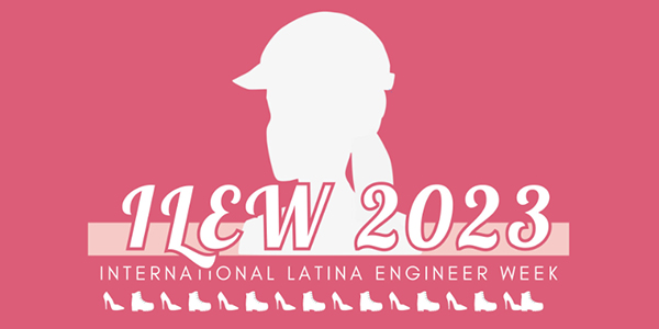 International Latina Engineer Week (ILEW) 2023